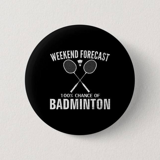 Badminton Weekend Forecast Funny Badminton Player  Button (Vorderseite)