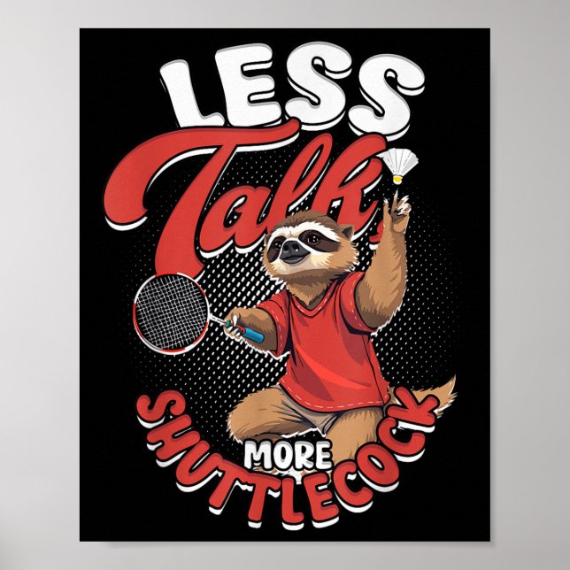 Badminton Weniger Talk Mehr Shuttle Poster (Vorne)