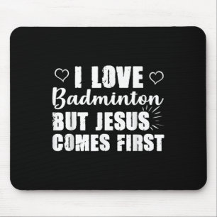 Badmintonliebhaber Jesus kommt zuerst Gott Kirche Mousepad