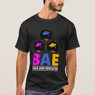 Bae Black and Educated Black History Month T-Shirt
