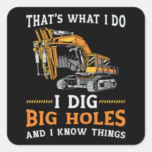Bagger I Dig Big Holes Bauarbeiter Geschenk Quadratischer Aufkleber