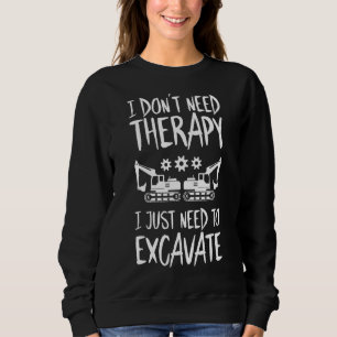 Bagger Ich brauche keine therapeutische Schwermasc Sweatshirt