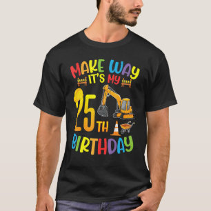 Bagger machen, es ist mein 25. Geburtstags Happy 2 T-Shirt