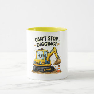 Bagger-Tasse "Kann nicht aufhören zu graben" Tasse