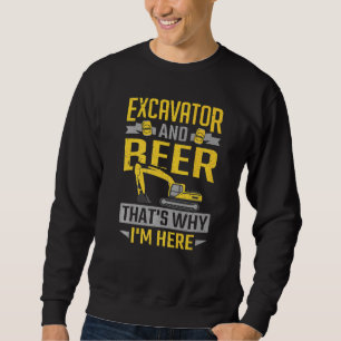Bagger und Bier deshalb bin ich hier, um zu bauen Sweatshirt