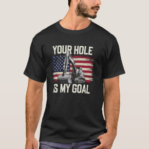 Baggerfahrer Amerikanische Flagge Dein Loch Ist Me T-Shirt