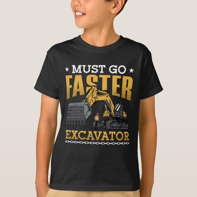Baggerfahrer müssen schneller Baggerarbeiter werde T-Shirt (Vorderseite)