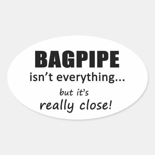 Bagpipe ist nicht alles ovaler aufkleber (Vorderseite)