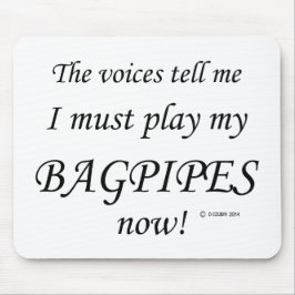 Bagpipe Stimmen sagen, sie müssen spielen Mousepad