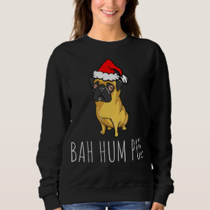 Bah Hum Mops Niedlich Funny Puppy Dog Weihnachten Sweatshirt