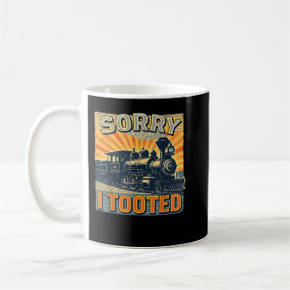 Bahn Spaß Sprichwort Funny Railroad Sorry I tooot Kaffeetasse
