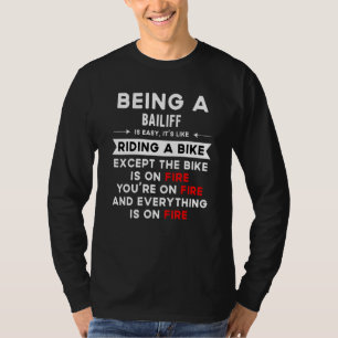 Bailiff zu sein ist einfach wie ein Fahrrad zu fah T-Shirt