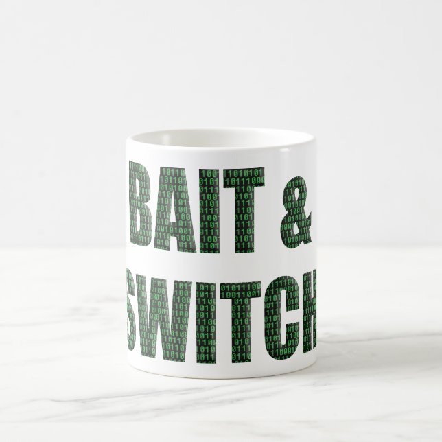 “Bait and Switch” with a binary code overlay.  Kaffeetasse (Mittel)