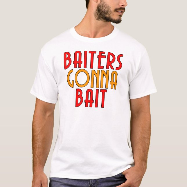 Baiters Gonna Bait Funny Fisherman T - Shirt (Vorderseite)