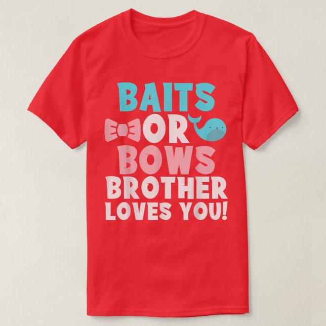 Baits oder Bows Lieben Bruder Sie Gender Gender Re T-Shirt (Design vorne)