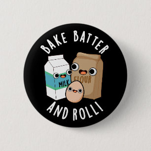 Bake Batter und Roll Funny Backsong Puff Dark BG Button