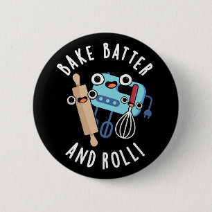 Bake Batter und Roll Funny Baking Pub Dark BG Button