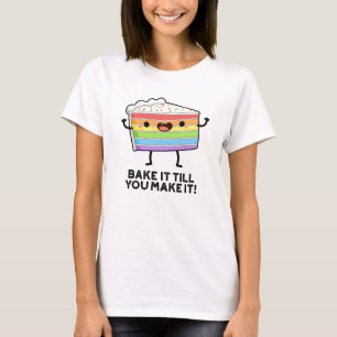Bake it to make it Funny Baking Puff T-Shirt