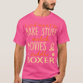 Bake Stuff Watch Movies Cuddle Boxer Geschenkhemd T-Shirt
