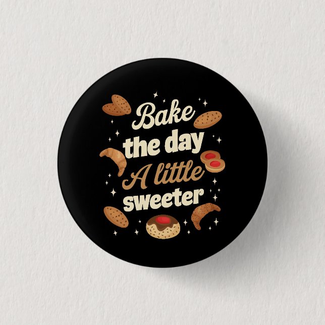 Bake the day a little sweeter button (Vorderseite)