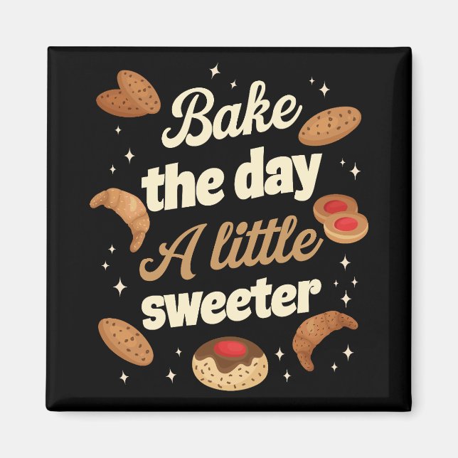 Bake the day a little sweeter magnet (Vorne)