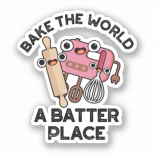 Bake the World A Batter Place Funny Baking Pub Aufkleber