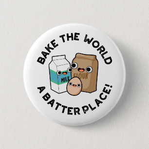 Bake the World A Batter Place Funny Baking Pub Button