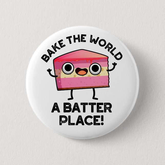 Bake the World A Batter Place Funny Cake Pub Button (Vorderseite)