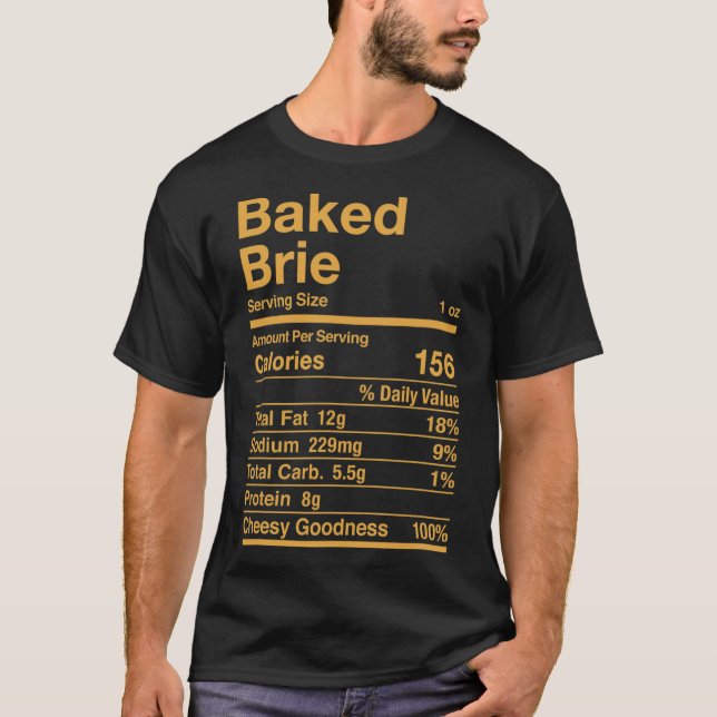 Baked Brie Nutrition Fakten Käsegeschenk T-Shirt (Vorderseite)