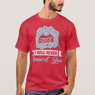 Baker I will never nackt You Cakes Baking Cookie T-Shirt