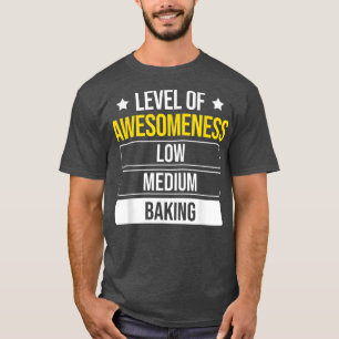 Baker Level of Awesomness Baking 175 T-Shirt