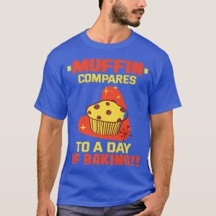 Baker Muffin im Vergleich zu einem Tag backen Cake T-Shirt
