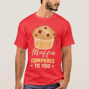 Baker Muffin vergleicht Ihnen Kuchen Backkost T-Shirt