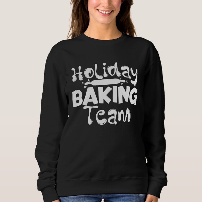 Baking Holiday Baking Team Cooking Baker Sweatshirt (Vorderseite)