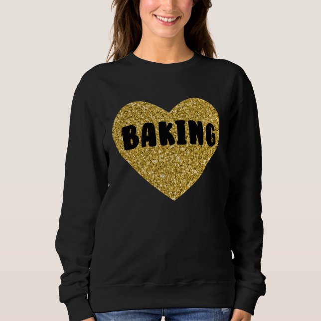Baking I Love Baked Goods  Cake Pie Dessert Sweatshirt (Vorderseite)