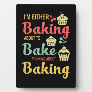 Baking I'm Either Baking About To Bake Gifts Fotoplatte