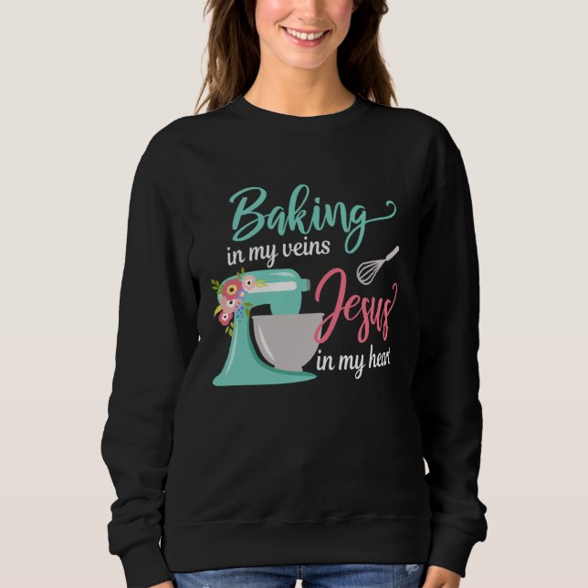 Baking in My Veins Jesus in My Heart Christian Hob Sweatshirt (Vorderseite)