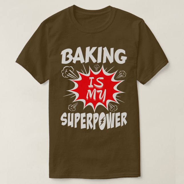 Baking Is My Superpower Baker  T-Shirt (Design vorne)