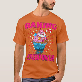 Baking Is My Superpower Cupcake Bakery Dessert Cak T-Shirt
