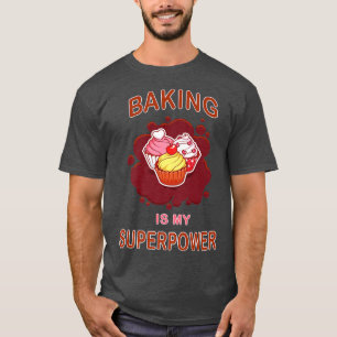 Baking Is My Superpower Delicious Cupcake Baker T-Shirt