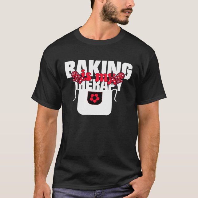 Baking Is My Therapy Baking   Baking Memes T-Shirt (Vorderseite)