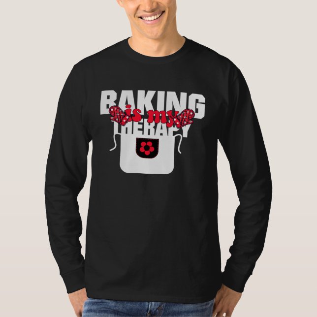 Baking Is My Therapy Baking   Baking Memes T-Shirt (Vorderseite)