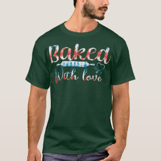 Baking love For Baker Pastry Chef Or Cook T-Shirt