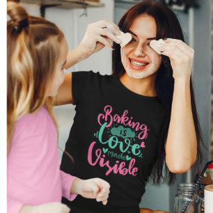 Baking Love Made Visible Bäckerei Zitat Buchstabie T-Shirt