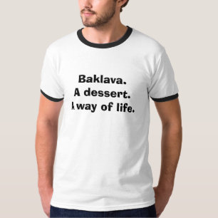 Baklava. Ein Nachtisch. Eine Lebensart T-Shirt