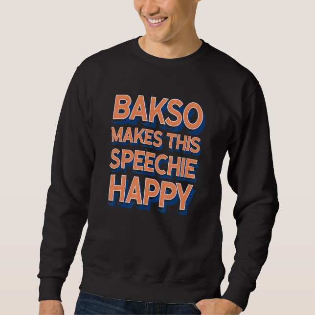 Bakso Makes This Speechie Happy Speech Therapy Sweatshirt (Vorderseite)