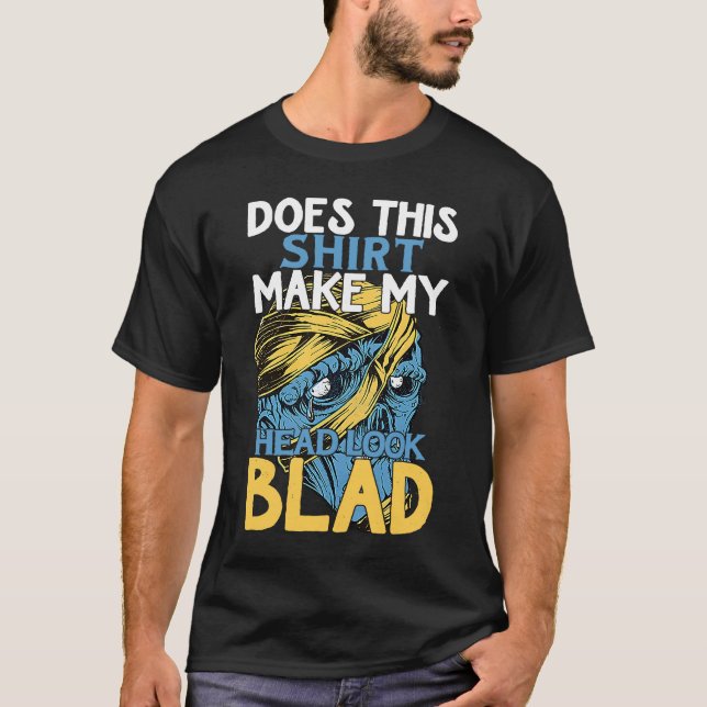 Bald Head Quote Does This Make My Head Look Bald T-Shirt (Vorderseite)