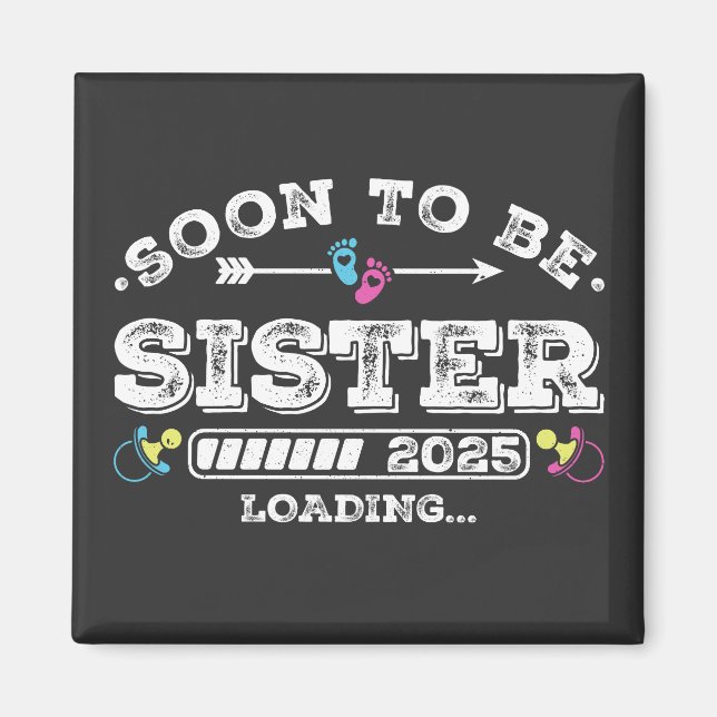 Bald Schwester 2025 Ladequadrat Magnet (Vorne)