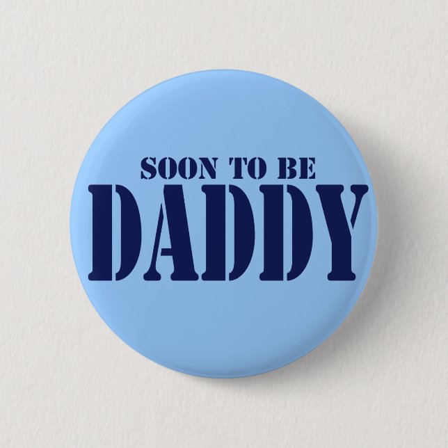 Bald um Daddy zu sein Button (Vorderseite)