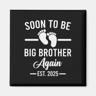 Bald, um wieder groß Bruder zu sein. 2025 Neues gr Magnet